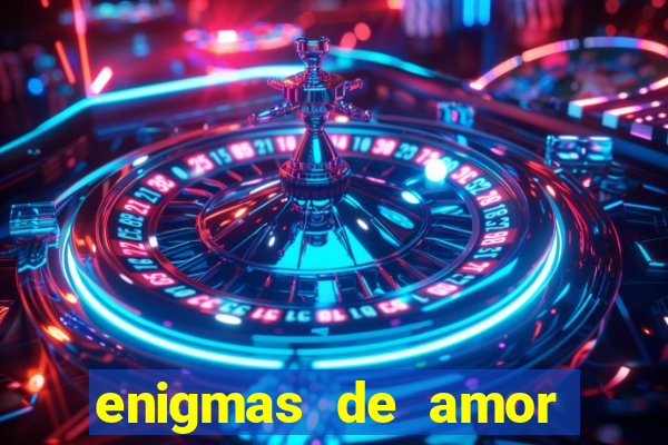 enigmas de amor para decifrar